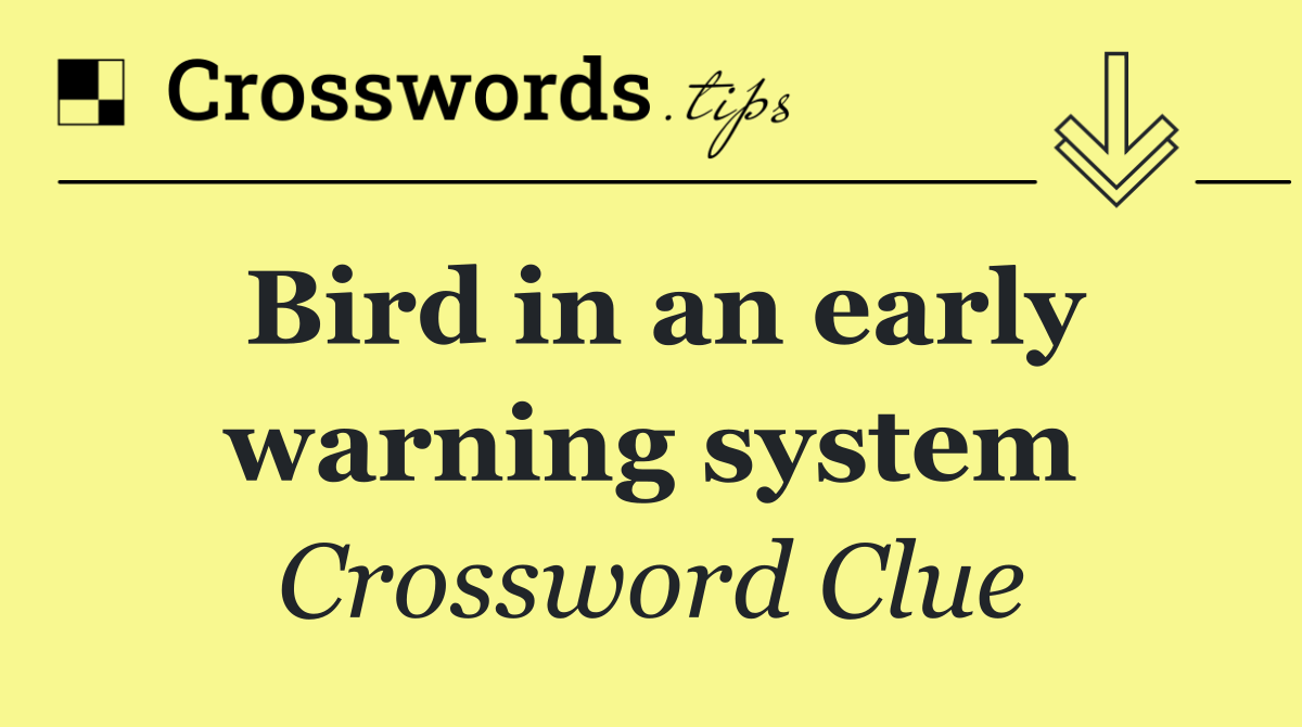 Bird in an early warning system