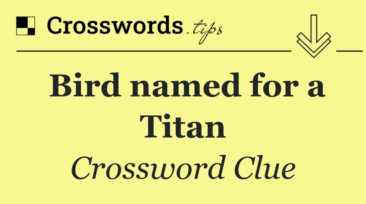 Bird named for a Titan