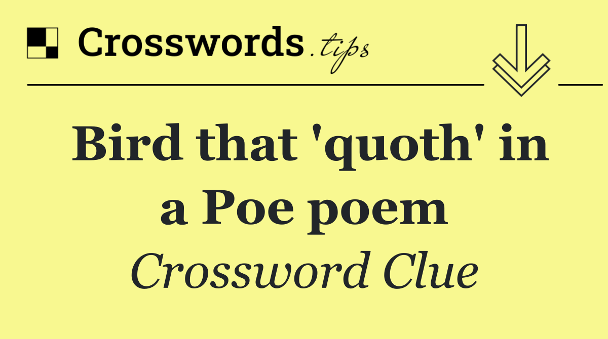 Bird that 'quoth' in a Poe poem