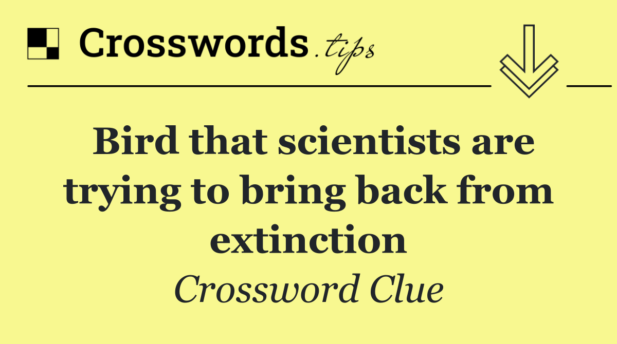 Bird that scientists are trying to bring back from extinction