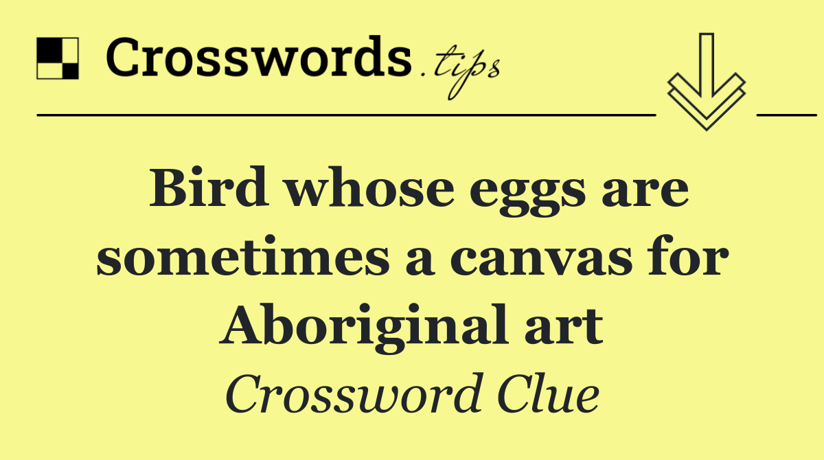 Bird whose eggs are sometimes a canvas for Aboriginal art
