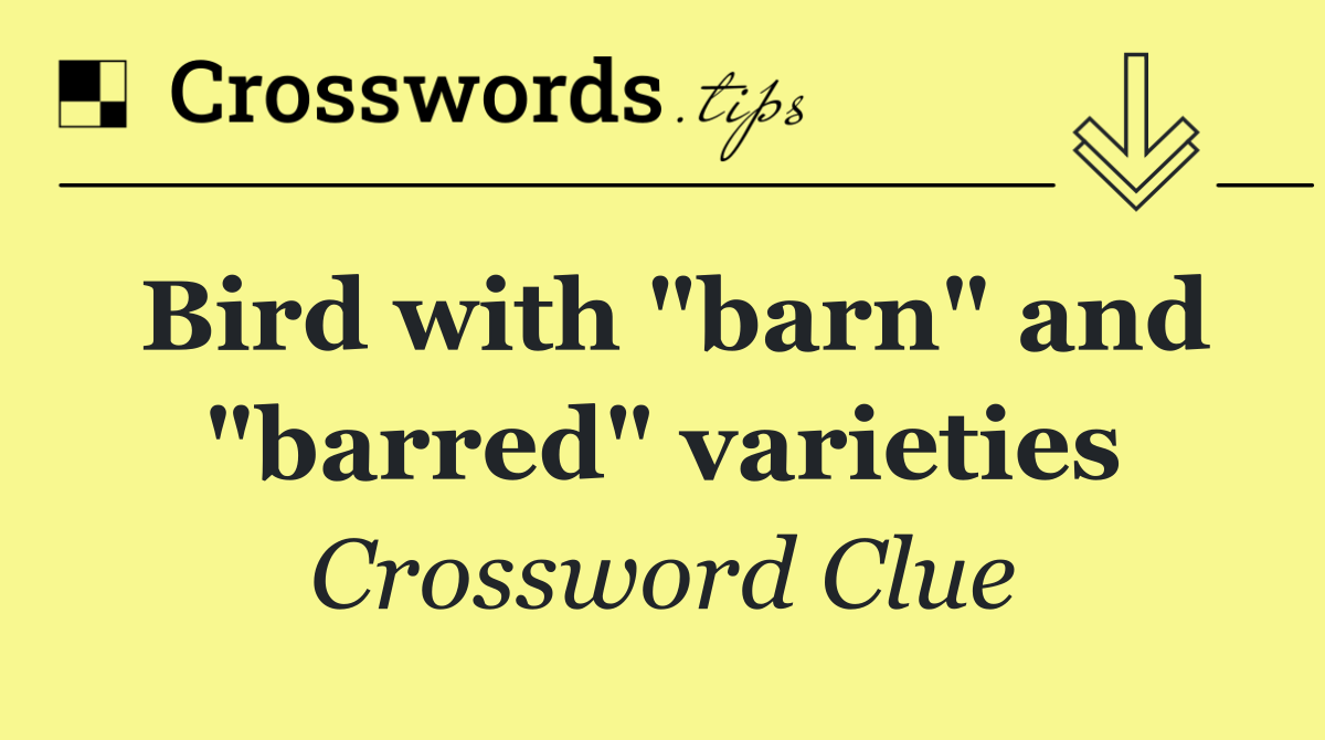 Bird with "barn" and "barred" varieties