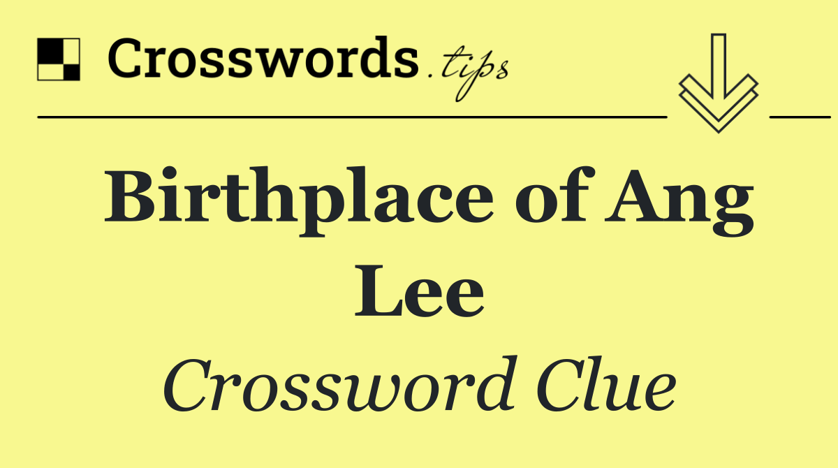 Birthplace of Ang Lee
