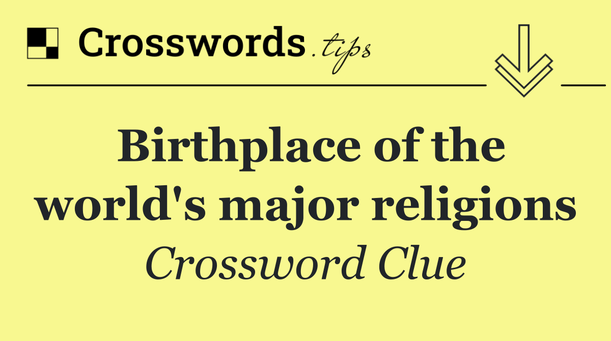 Birthplace of the world's major religions