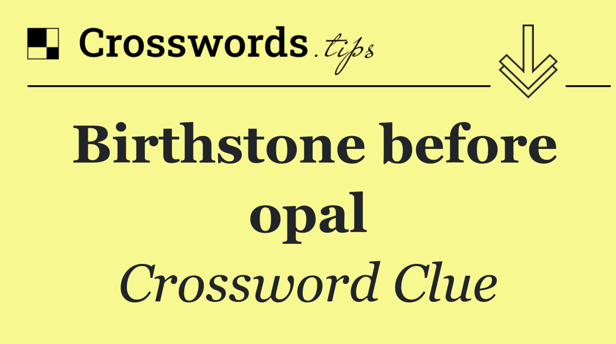 Birthstone before opal