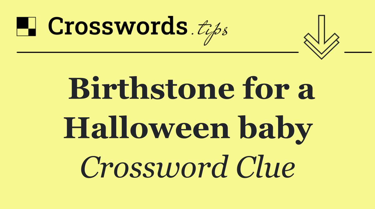 Birthstone for a Halloween baby