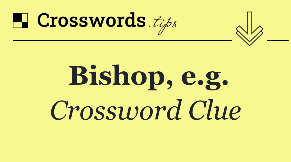 Bishop, e.g.