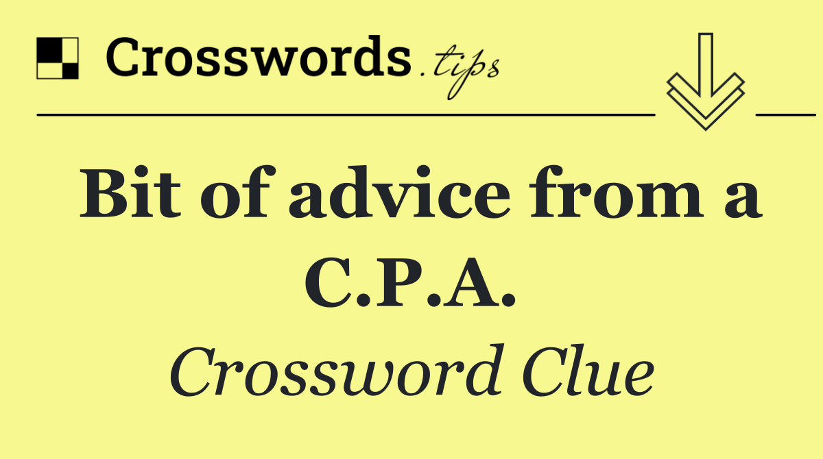 Bit of advice from a C.P.A.