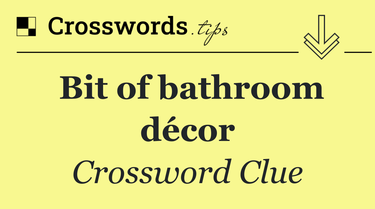 Bit of bathroom décor