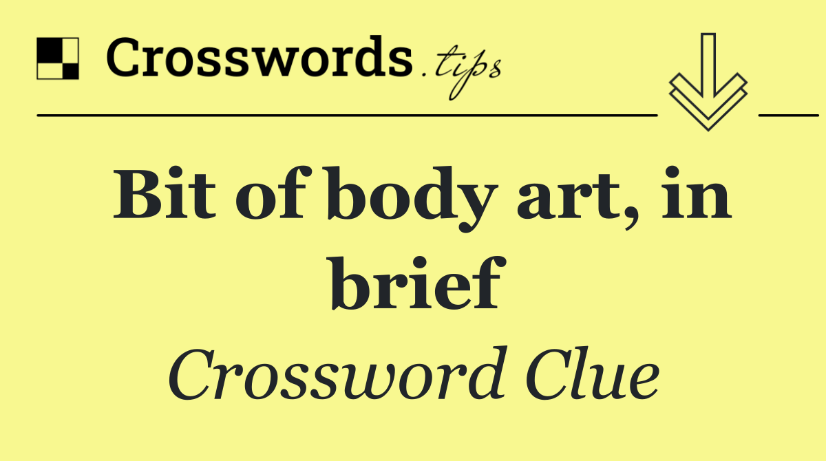 Bit of body art, in brief