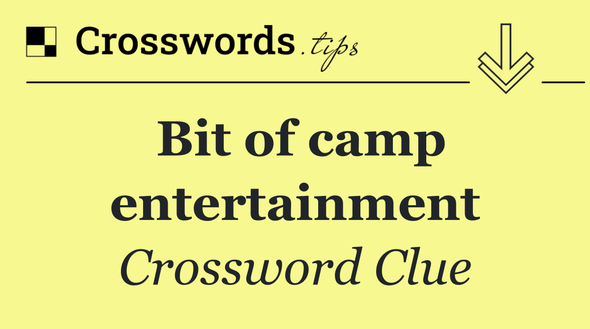 Bit of camp entertainment
