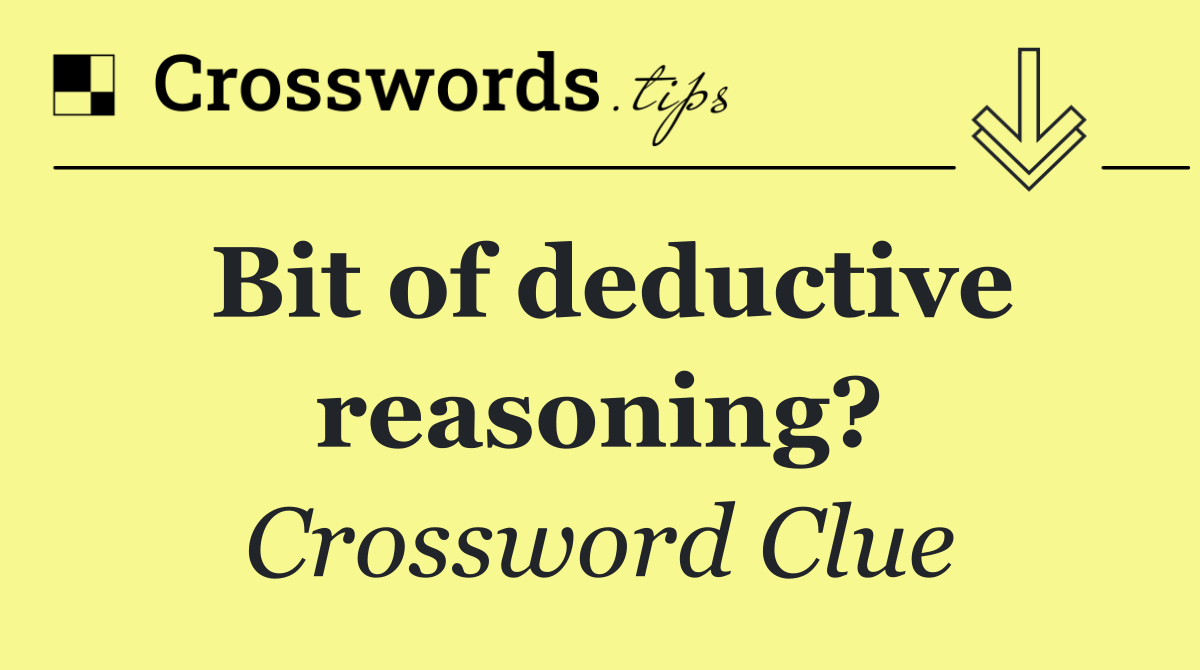 Bit of deductive reasoning?