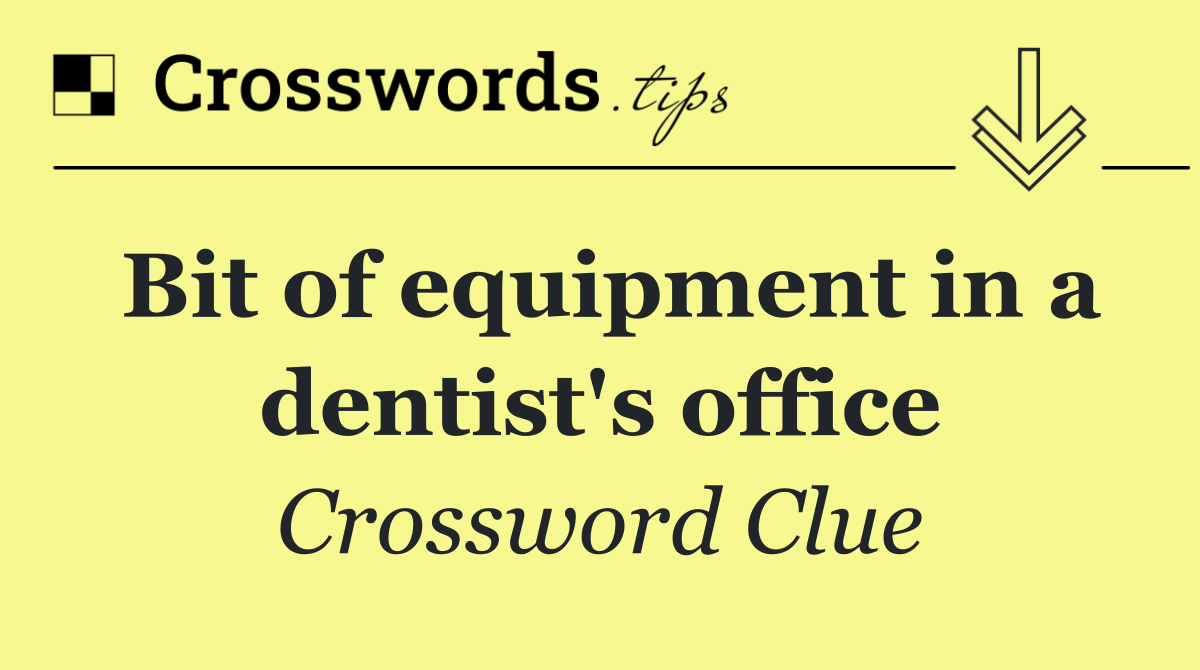 Bit of equipment in a dentist's office