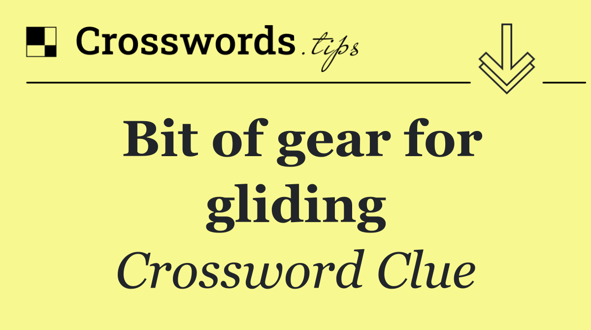 Bit of gear for gliding