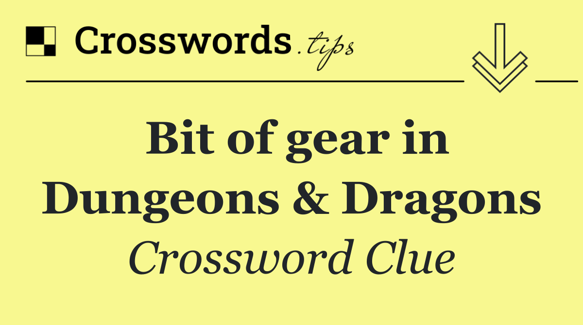 Bit of gear in Dungeons & Dragons
