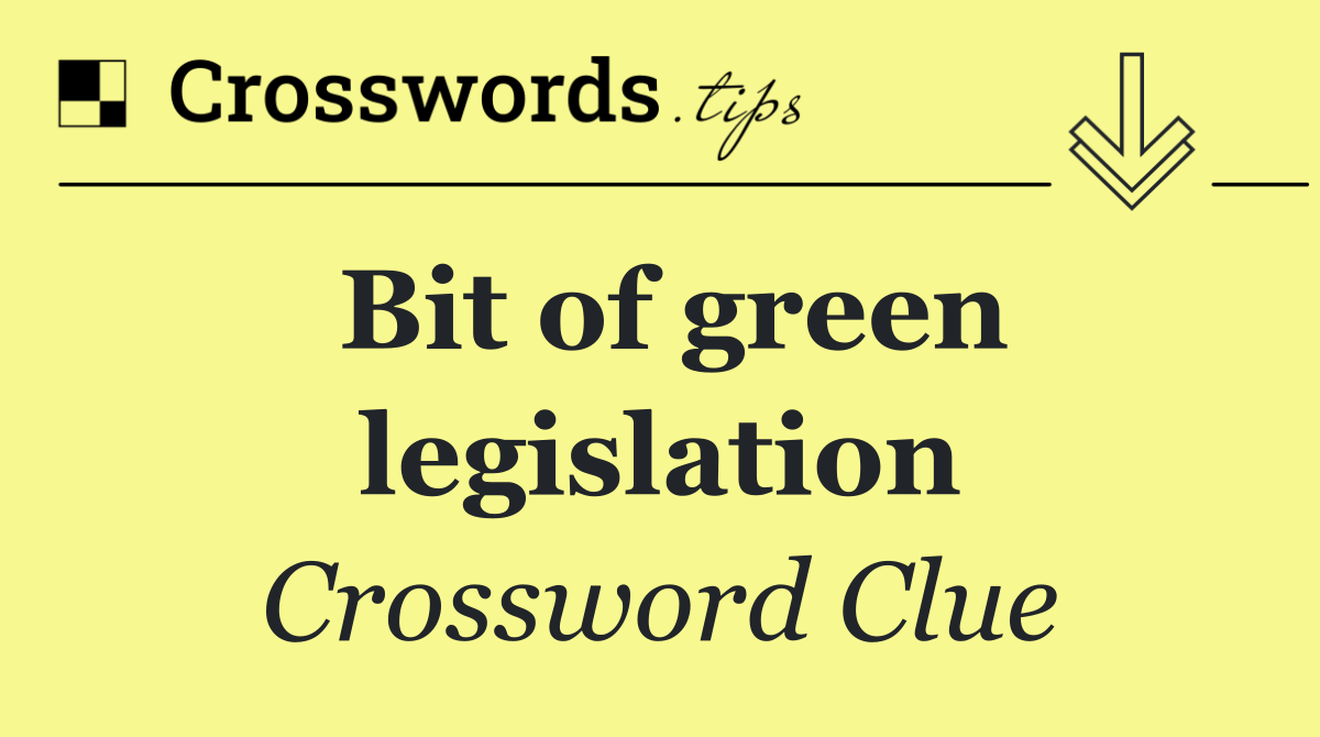 Bit of green legislation