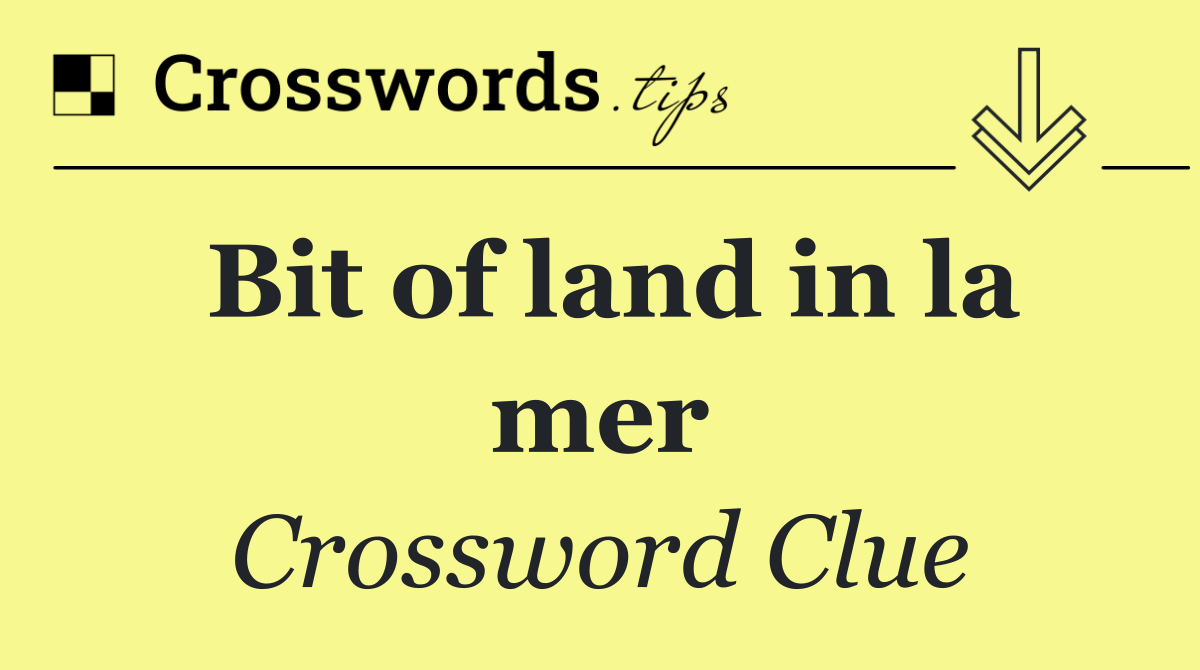 Bit of land in la mer