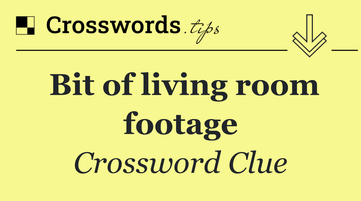 Bit of living room footage