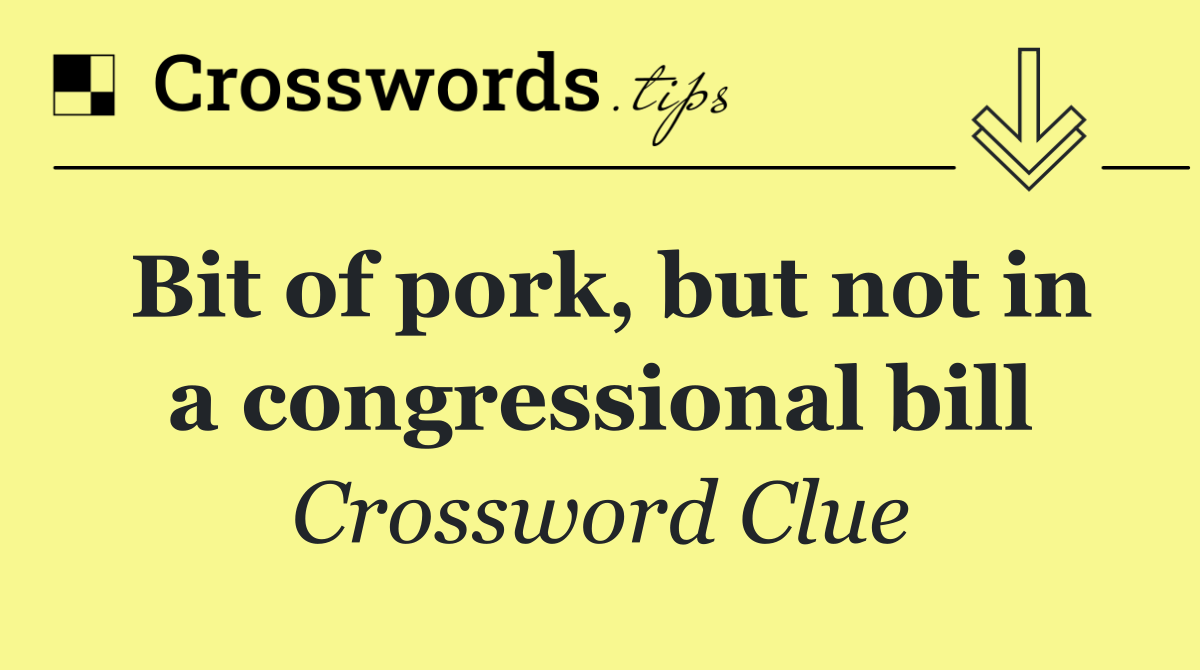 Bit of pork, but not in a congressional bill