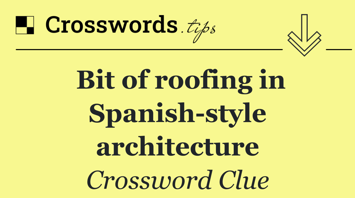 Bit of roofing in Spanish style architecture