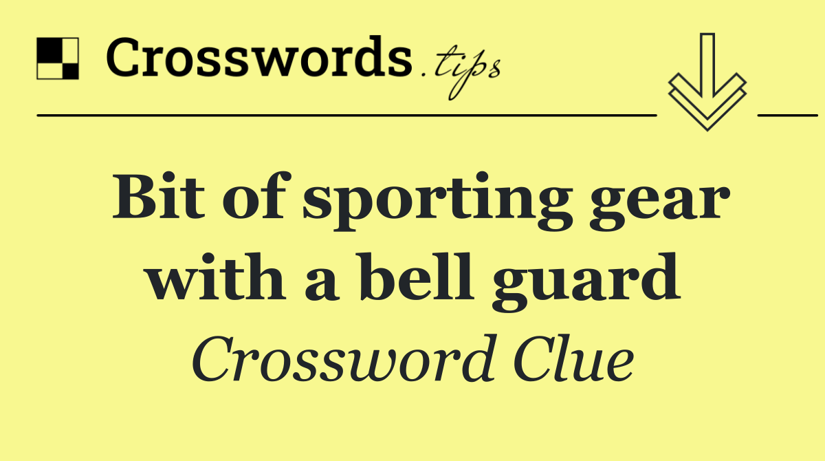 Bit of sporting gear with a bell guard