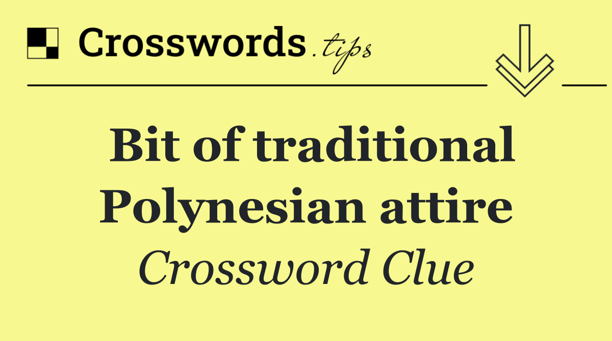 Bit of traditional Polynesian attire