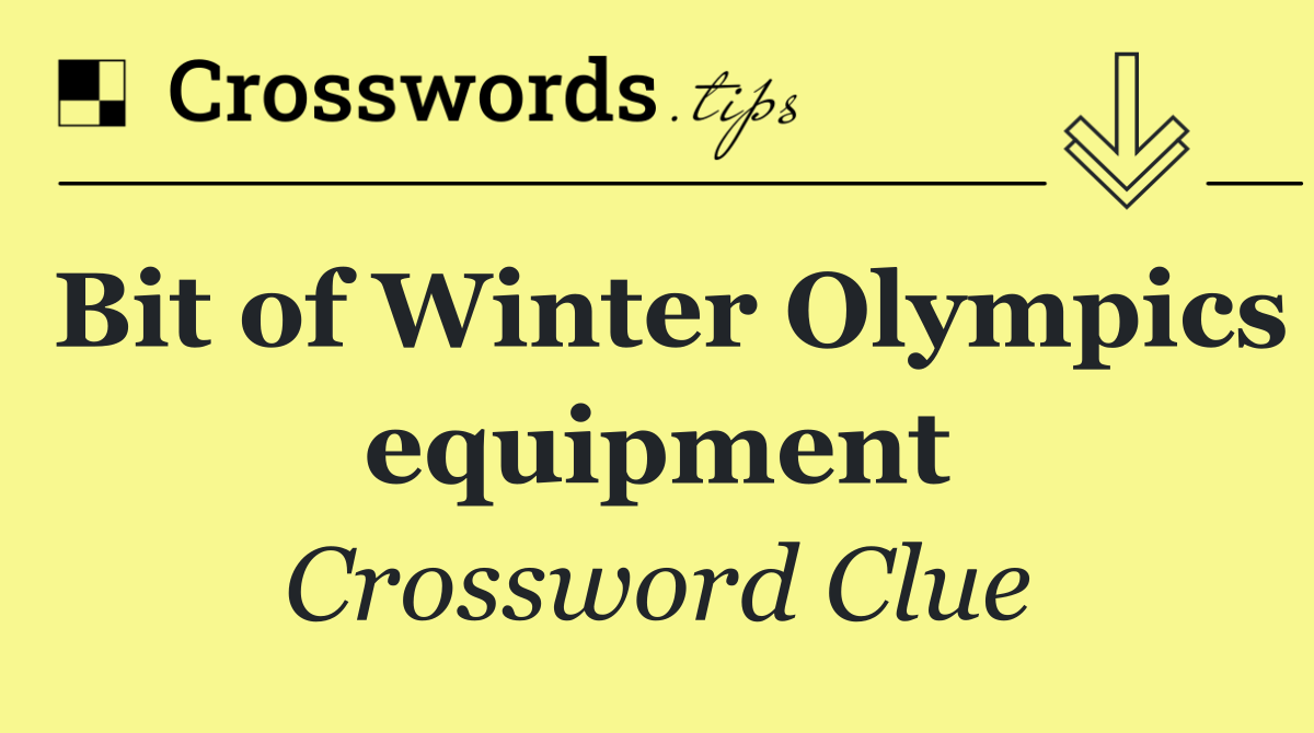 Bit of Winter Olympics equipment