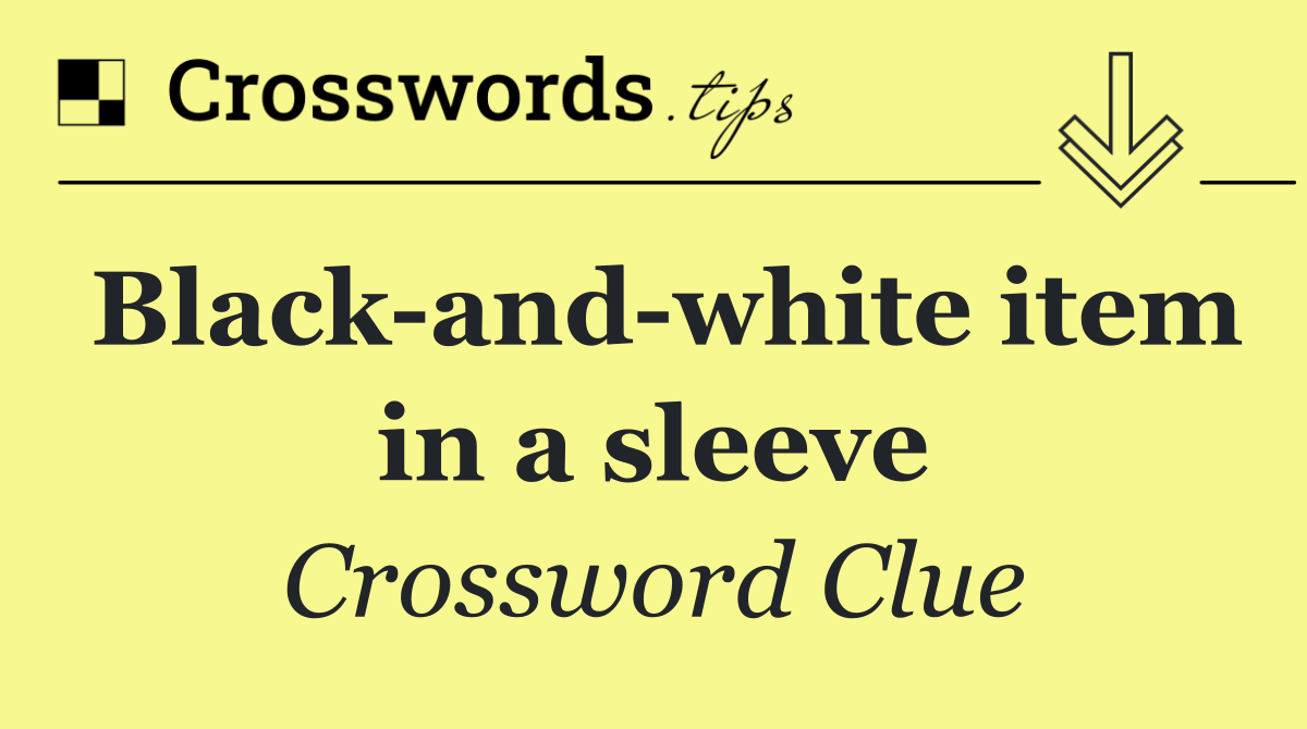 Black and white item in a sleeve