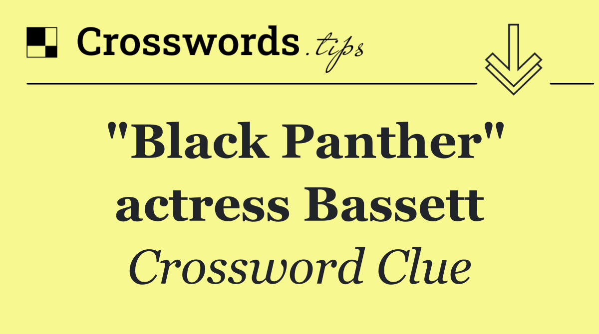 "Black Panther" actress Bassett