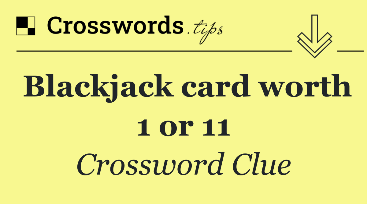 Blackjack card worth 1 or 11