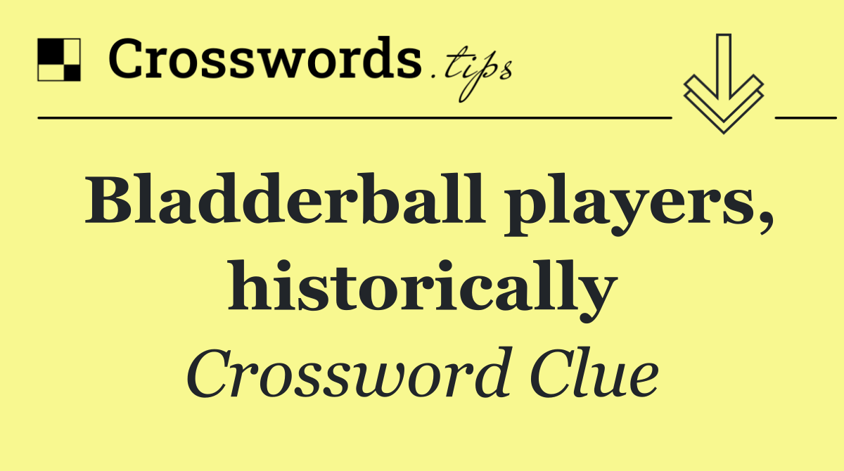 Bladderball players, historically