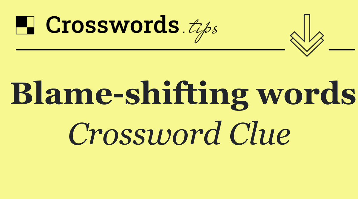 Blame shifting words