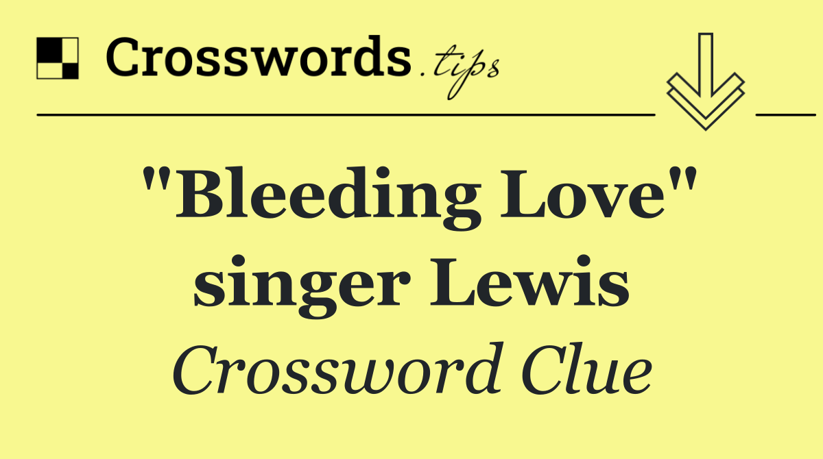 "Bleeding Love" singer Lewis