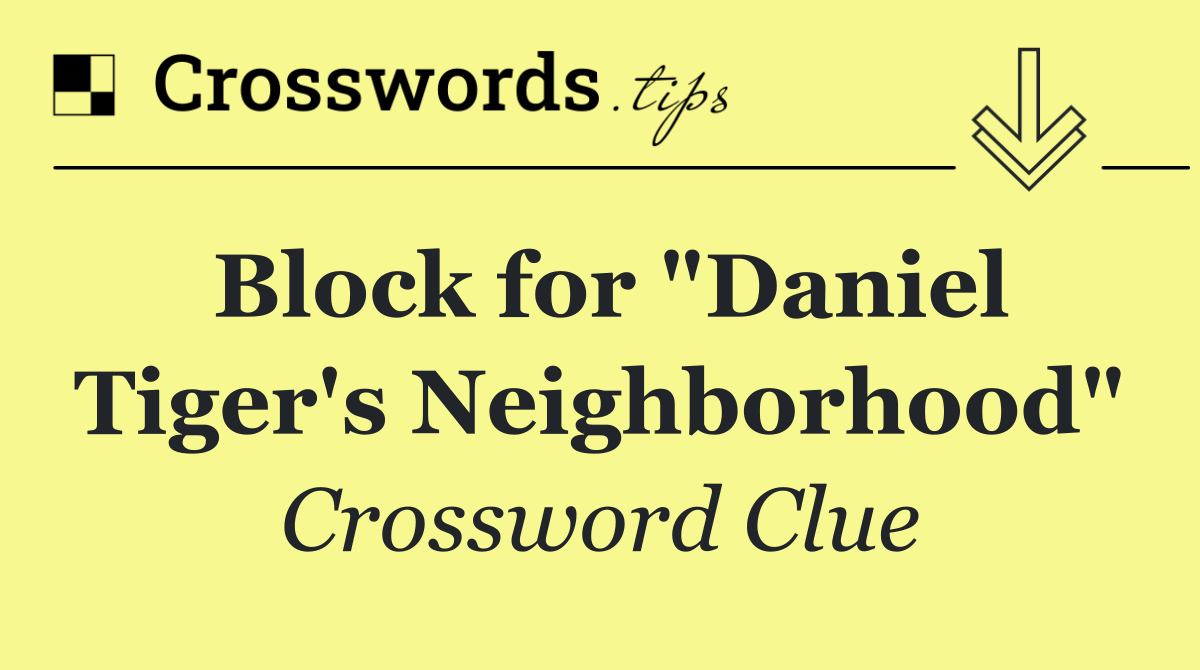 Block for "Daniel Tiger's Neighborhood"