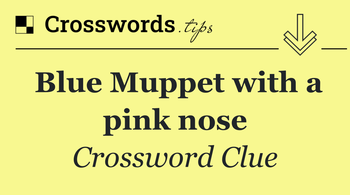 Blue Muppet with a pink nose