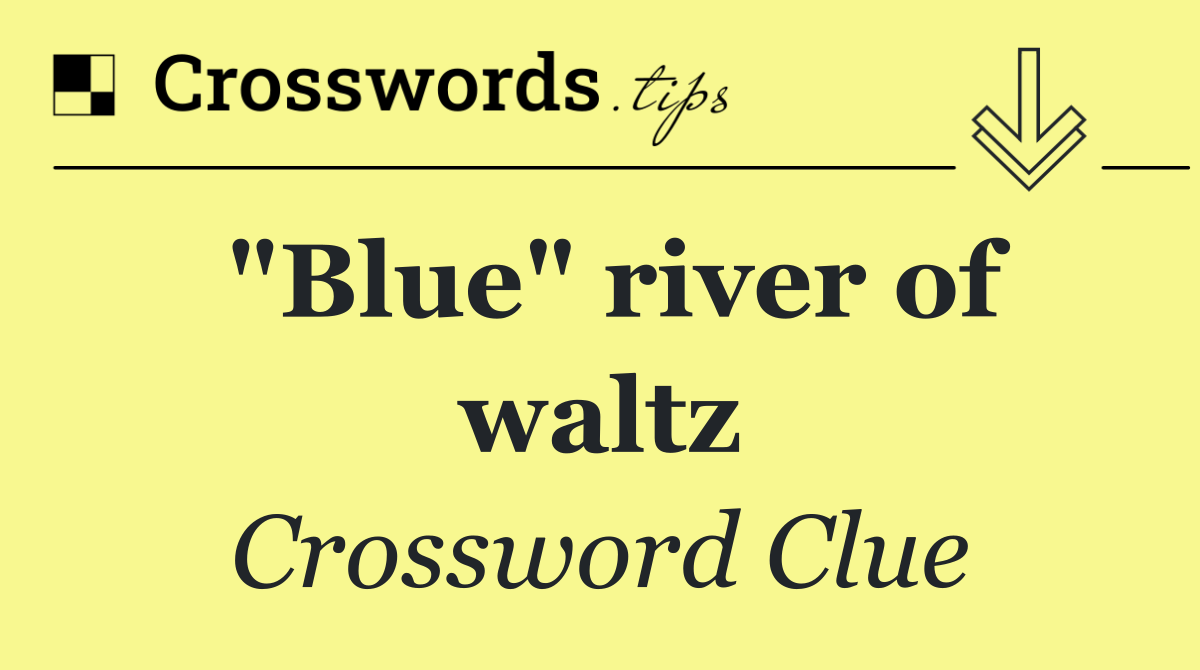 "Blue" river of waltz