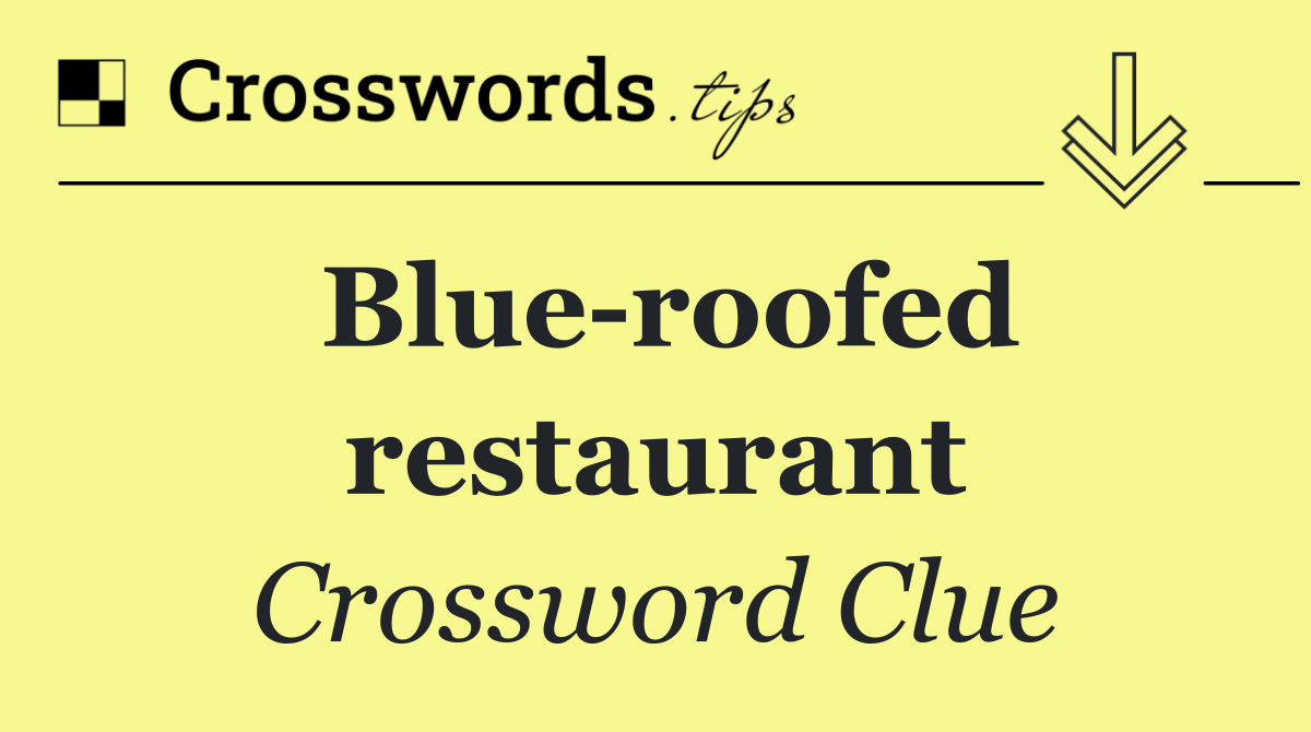 Blue roofed restaurant