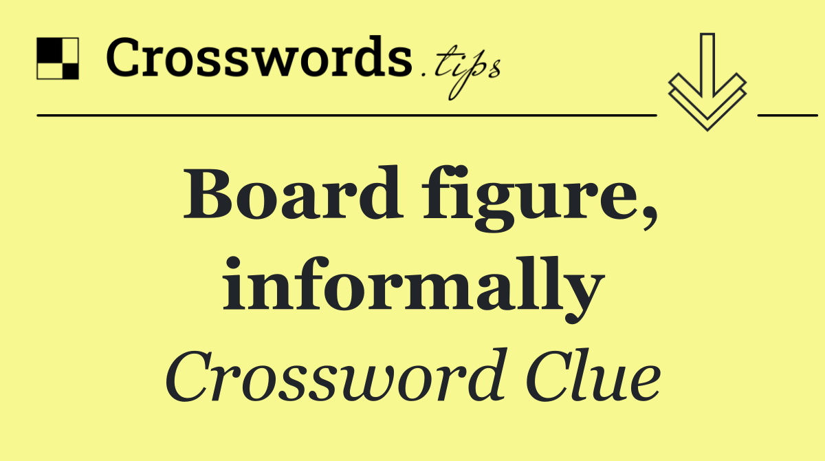 Board figure, informally