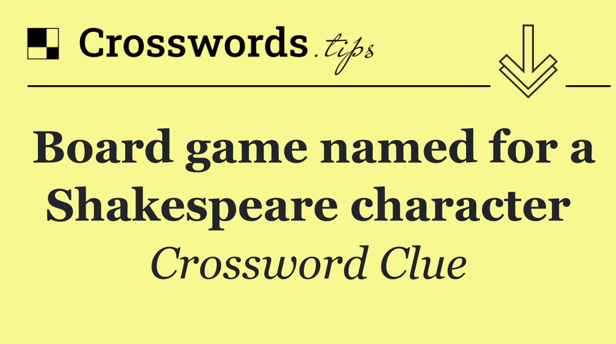 Board game named for a Shakespeare character