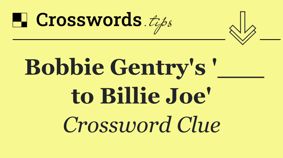 Bobbie Gentry's '___ to Billie Joe'
