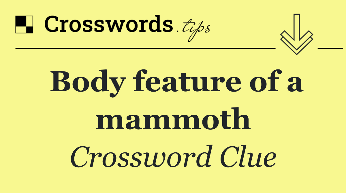 Body feature of a mammoth