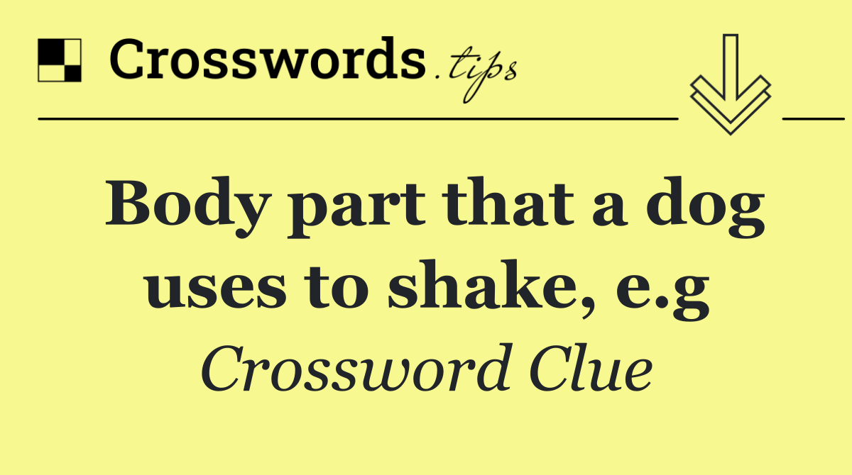 Body part that a dog uses to shake, e.g