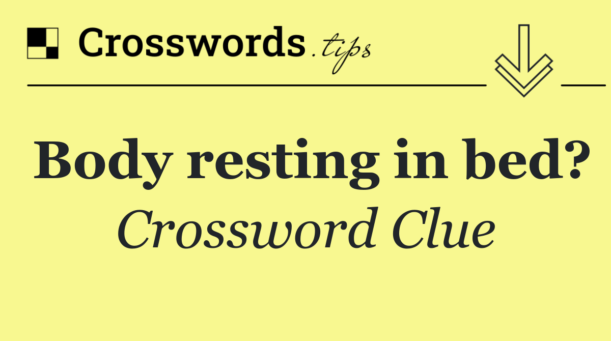 Body resting in bed?