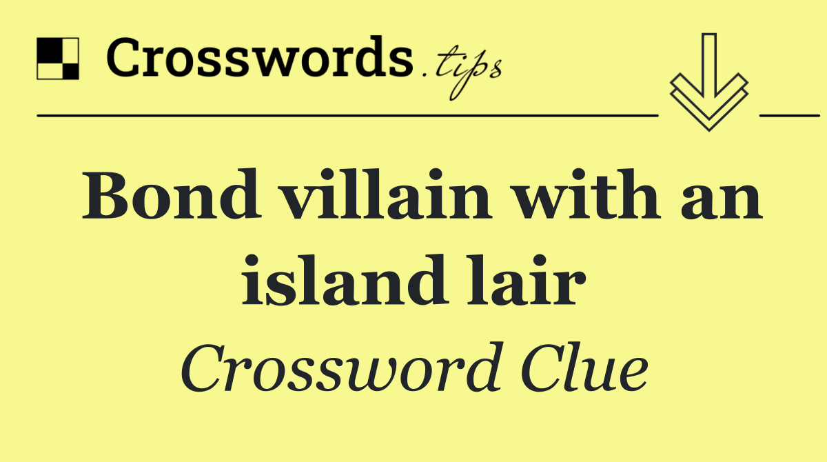 Bond villain with an island lair