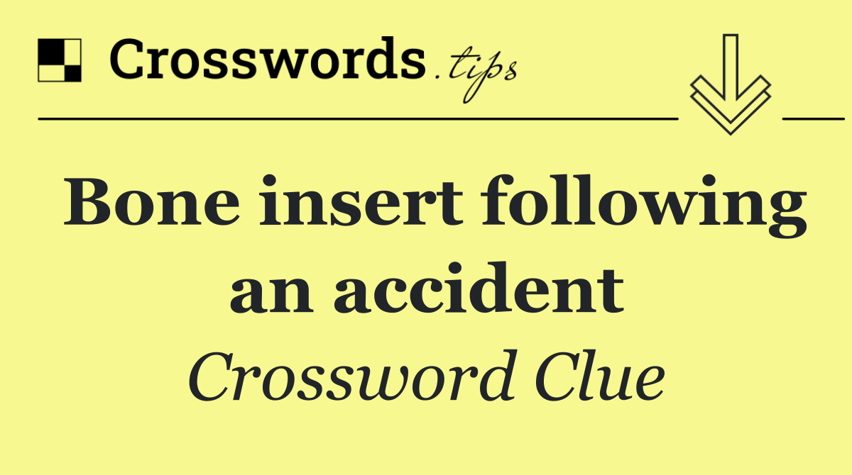 Bone insert following an accident