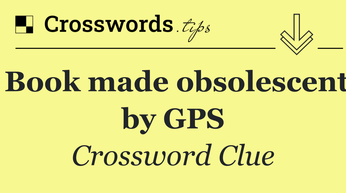 Book made obsolescent by GPS