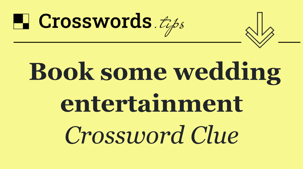 Book some wedding entertainment