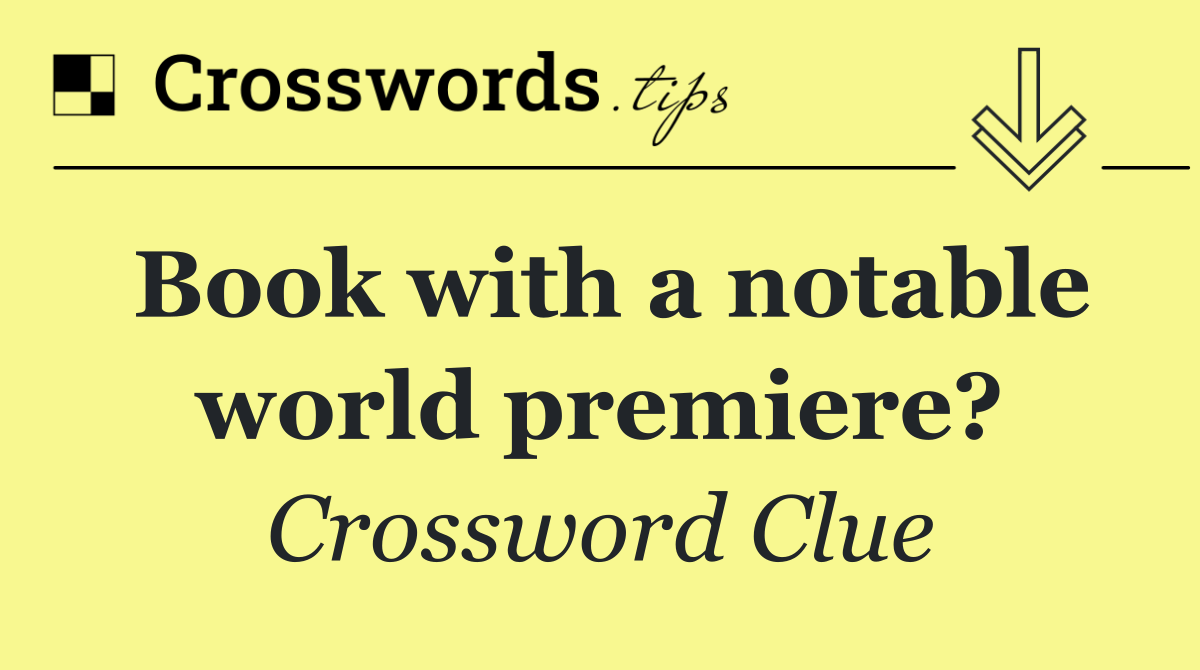 Book with a notable world premiere?