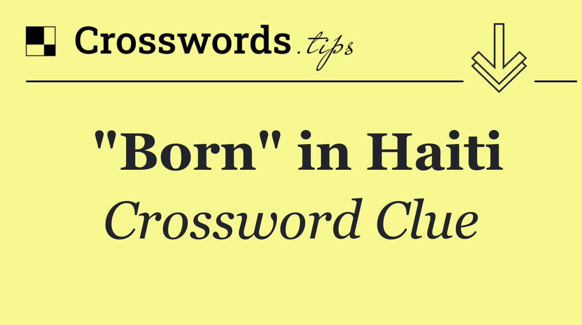 "Born" in Haiti