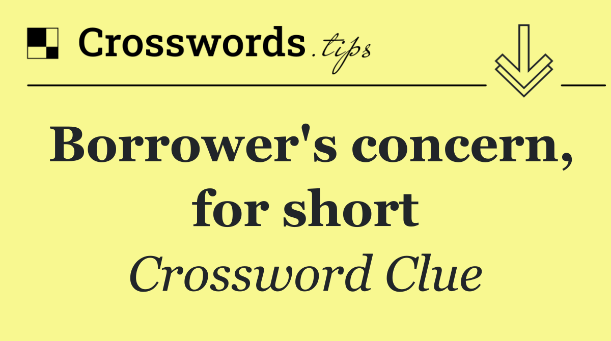 Borrower's concern, for short